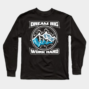 Dream Big Work Hard Adventure Long Sleeve T-Shirt